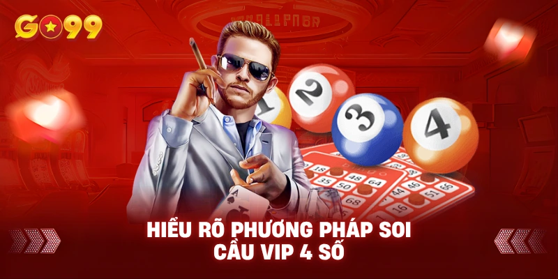 Hiểu rõ phương pháp soi cầu vip 4 số